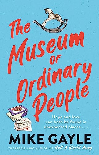 The Museum of Ordinary People: The uplifting new novel from the bestselling author of Half a World Away