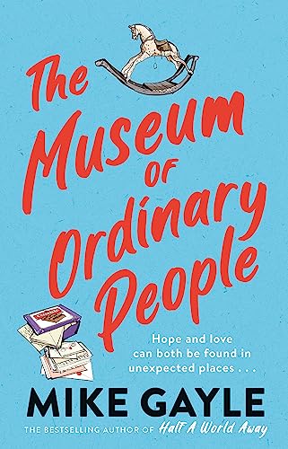 The Museum of Ordinary People: The uplifting new novel from the bestselling author of Half a World Away