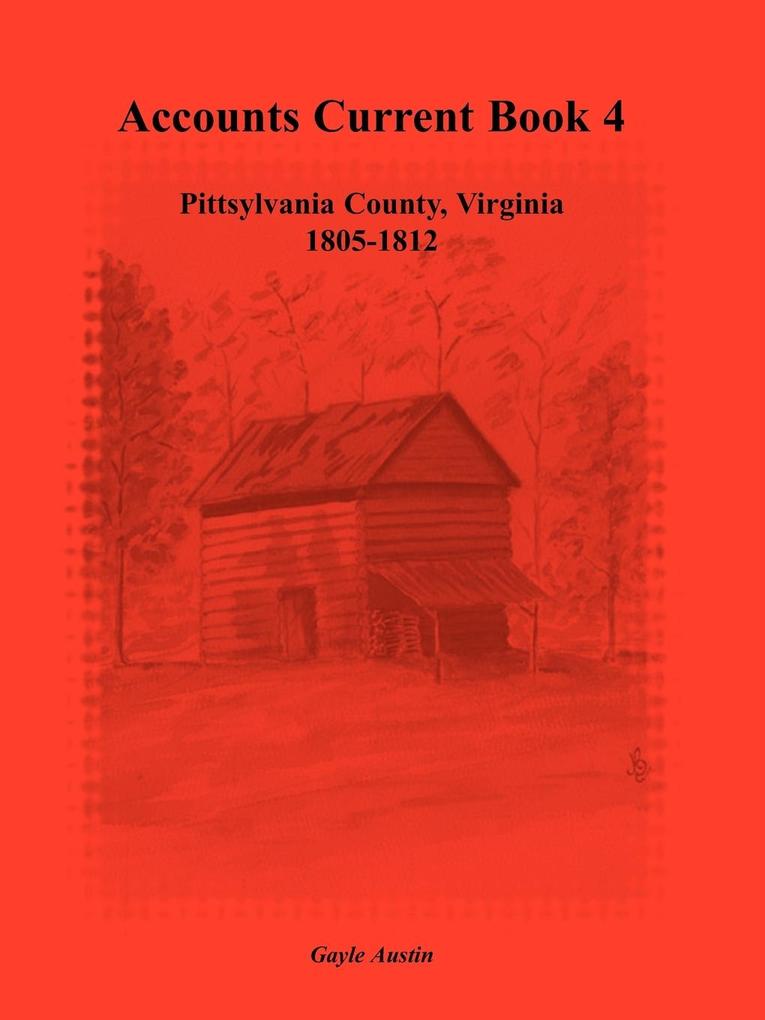 Accounts Current Book 4 Pittsylvania County Virginia 1805-1812 von Heritage Books Inc.