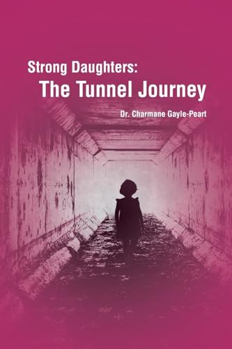 Strong Daughters: The Tunnel Journey von Christian Faith Publishing