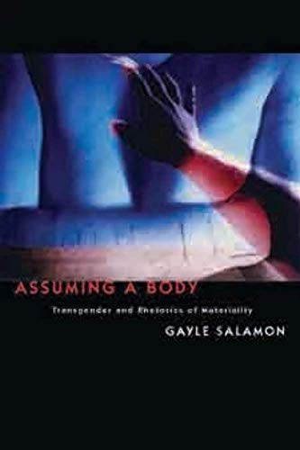 Assuming a Body: Transgender and Rhetorics of Materiality von Columbia University Press