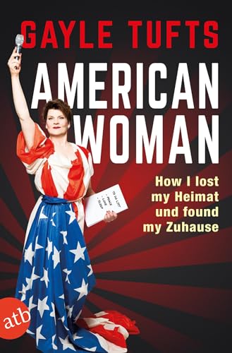 American Woman: How I lost my Heimat und found my Zuhause von Aufbau Taschenbuch Verlag
