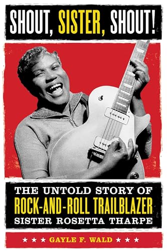 Shout, Sister, Shout!: The Untold Story of Rock-and-Roll Trailblazer Sister Rosetta Tharpe von Beacon Press