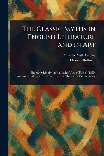 The Classic Myths in English Literature and in Art von Anson Street Press