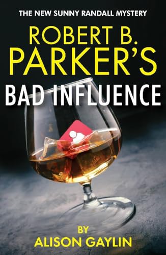 Robert B. Parker's Bad Influence: A Sunny Randall Mystery (A Sunny Randall Mystery, 11)