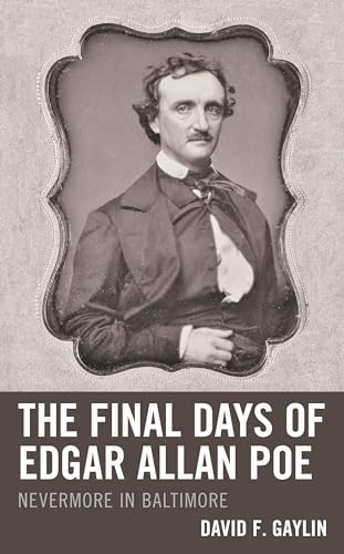 The Final Days of Edgar Allan Poe: Nevermore in Baltimore (Perspectives on Edgar Allan Poe) von Lehigh University Press