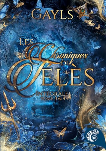 Les chroniques de Télès: Intégrale Tome 3 et Tome 4 - Entre Terre et Mère et L'envol du papillon von Les éditions Caméléon