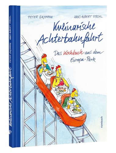 Kulinarische Achterbahnfahrt: Das Kochbuch aus dem Europa-Park von Rombach Druck- und Verlagshaus