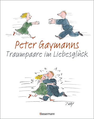Peter Gaymanns Traumpaare im Liebesglück: Der Doppelband. 176 Seiten liebeslustige Cartoons