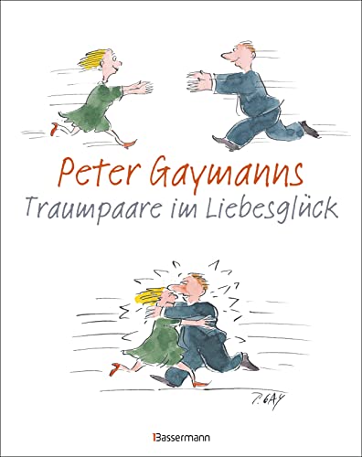 Peter Gaymanns Traumpaare im Liebesglück: Der Doppelband. 176 Seiten liebeslustige Cartoons von Bassermann, Edition