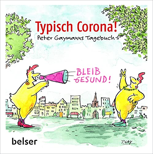 Typisch Corona. Peter Gaymanns Tagebuch von Belser, Chr. Gesellschaft