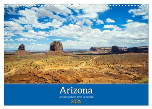 Arizona, une rencontre avec la nature (Calendrier mural 2025 DIN A3 vertical), CALVENDO calendrier mensuel: À la découverte de l'Arizona sauvage