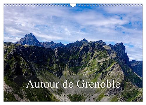 Autour de Grenoble (Calendrier mural 2025 DIN A3 vertical), CALVENDO calendrier mensuel: Grenoble est entourée de montagnes, voici quelques sommets qui la dominent