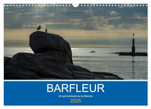 Barfleur Un port normand sur la Manche (Calendrier mural 2025 DIN A3 vertical), CALVENDO calendrier mensuel: Un petit tour du port de Barfleur