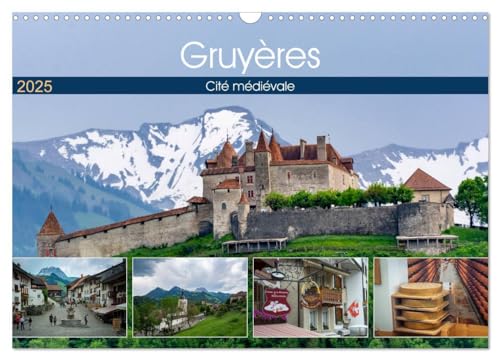 Gruyères, cité médiévale (Calendrier mural 2025 DIN A3 vertical), CALVENDO calendrier mensuel: Découverte de la Gruyère