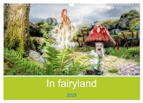 In fairyland (Wall Calendar 2025 DIN A3 landscape), CALVENDO 12 Month Wall Calendar: A visit to the fairies that surround us