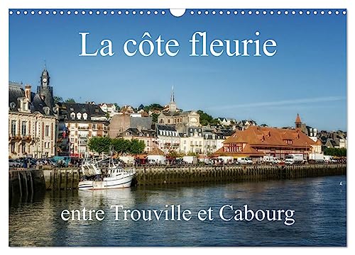 La côte fleurie entre Trouville et Cabourg (Calendrier mural 2025 DIN A3 vertical), CALVENDO calendrier mensuel: Découverte de la Normandie