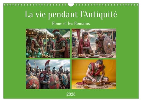 La vie pendant l'Antiquité - Rome et les Romains (Calendrier mural 2025 DIN A3 horizontal), CALVENDO calendrier mensuel