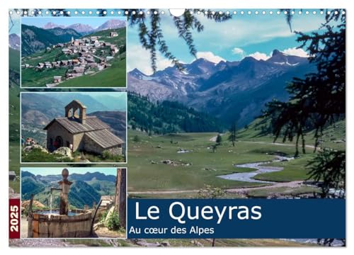 Le Queyras au c¿ur des Alpes (Calendrier mural 2025 DIN A3 vertical), CALVENDO calendrier mensuel: A la découverte des paysages des Hautes-Alpes