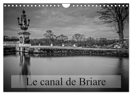 Le canal de Briare (Calendrier mural 2025 DIN A4 vertical), CALVENDO calendrier mensuel: Ecluses et villages autour du canal