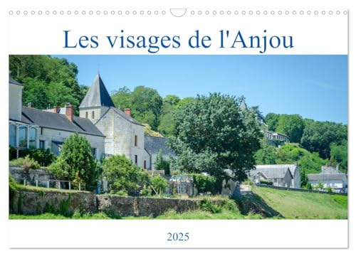 Les visages de l'Anjou (Calendrier mural 2025 DIN A3 vertical), CALVENDO calendrier mensuel: Visite d'endroits insolites du Maine-et-Loire