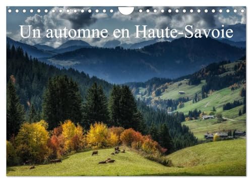 Un automne en Haute-Savoie (Calendrier mural 2025 DIN A4 vertical), CALVENDO calendrier mensuel: Paysages de Haute-Saoie