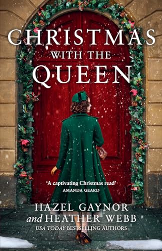 Christmas with the Queen: Escape this Christmas with the perfect romantic, historical novel for the festive season Christmas with the Queen: Escape this Christmas with the perfect romantic, historical novel for the festive season