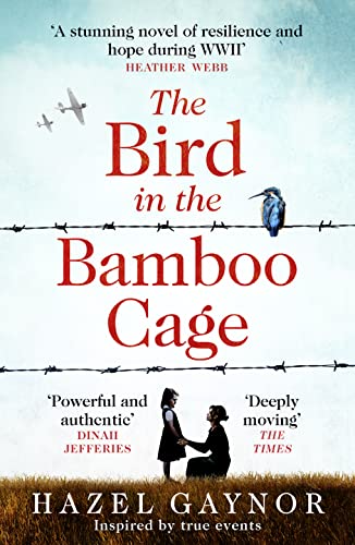 The Bird in the Bamboo Cage: inspired by true events, the bestselling new WW2 historical novel of courage and friendship in a prison camp