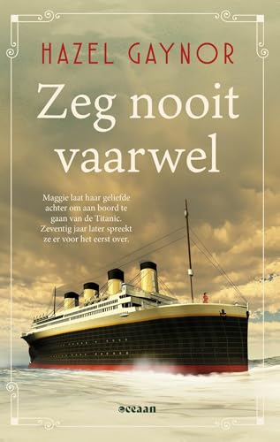 Zeg nooit vaarwel: Maggie laat haar geliefde achter om aan boord te gaan van de Titanic. Zeventig jaar later spreekt ze von Oceaan