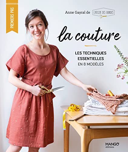 La couture: Les techniques essentielles en 8 modèles