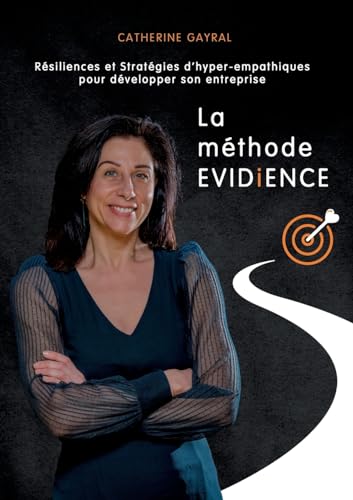 La méthode EVIDiENCE: Résiliences et Stratégies d'hyper-empathiques pour développer son entreprise von BoD – Books on Demand – Frankreich