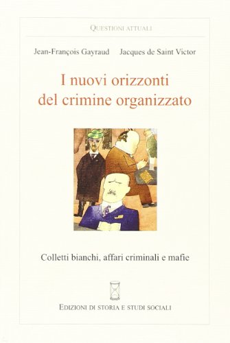 I nuovi orizzonti del crimine organizzato. Colletti bianchi, affari criminali e mafie