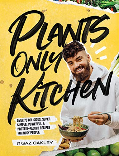 Plants-Only Kitchen: Over 70 delicious, super-simple, powerful & protein-packed recipes for busy people von Quadrille Publishing Ltd