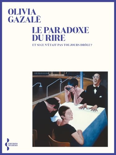 Le Paradoxe du rire: Et si ce n'était pas toujours drôle ? von SEGHERS