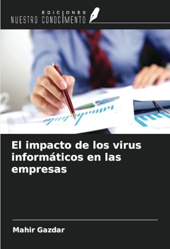 El impacto de los virus informáticos en las empresas von Ediciones Nuestro Conocimiento