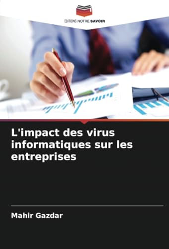 L'impact des virus informatiques sur les entreprises von Editions Notre Savoir