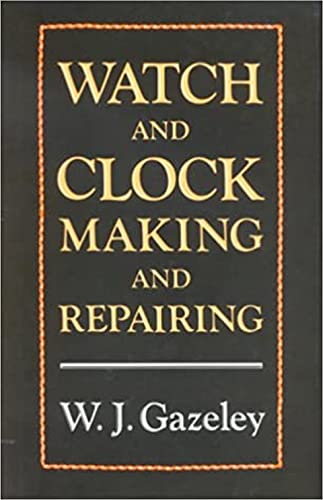 Watch and Clock Making and Repairing von The Crowood Press Ltd