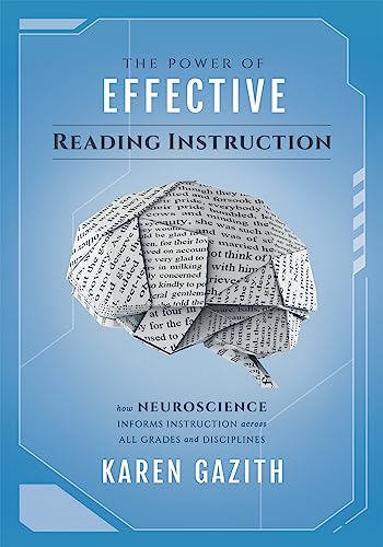 The Power of Effective Reading Instruction: How Neuroscience Informs Instruction Across All Grades and Disciplines The Power of Effective Reading Instruction: How Neuroscience Informs Instruction Across All Grades and Disciplines