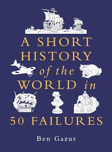 A Short History of the World in 50 Failures von Michael O'Mara Books Ltd