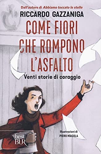 Come fiori che rompono l'asfalto. Venti storie di coraggio (BUR Best BUR) von Rizzoli