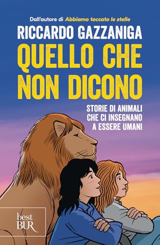 Quello che non dicono. Storie di animali che ci insegnano a essere umani (BUR Best BUR) von Rizzoli