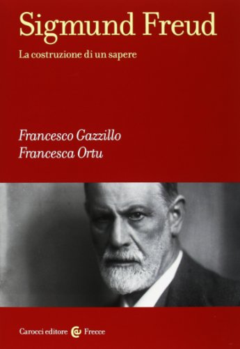 Sigmund Freud. La costruzione di un sapere (Frecce)