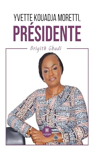 Yvette Kouadja Moretti, Présidente Yvette Kouadja Moretti, Présidente von LE LYS BLEU