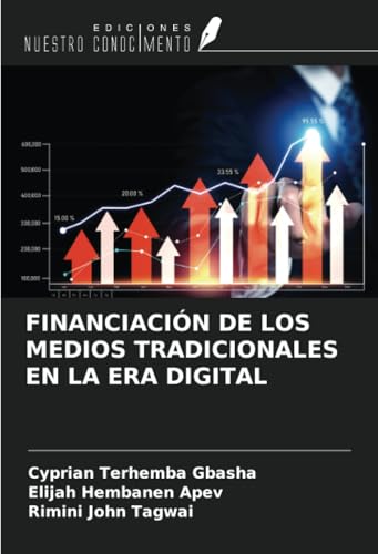 FINANCIACIÓN DE LOS MEDIOS TRADICIONALES EN LA ERA DIGITAL FINANCIACIÓN DE LOS MEDIOS TRADICIONALES EN LA ERA DIGITAL von Ediciones Nuestro Conocimiento