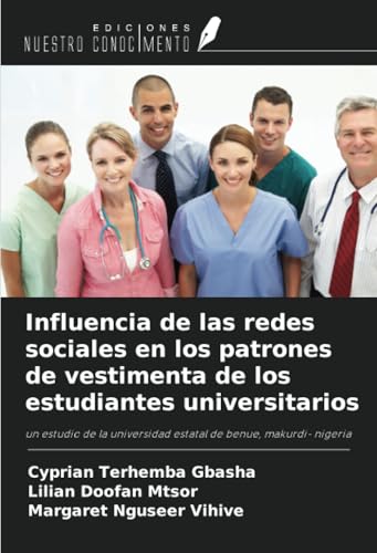 Influencia de las redes sociales en los patrones de vestimenta de los estudiantes universitarios: un estudio de la universidad estatal de benue, makurdi- nigeria Influencia de las redes sociales en los patrones de vestimenta de los estudiantes universitarios: un estudio de la universidad estatal de benue, makurdi- nigeria von Ediciones Nuestro Conocimiento