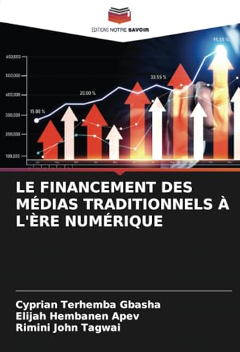 LE FINANCEMENT DES MÉDIAS TRADITIONNELS À L'ÈRE NUMÉRIQUE LE FINANCEMENT DES MÉDIAS TRADITIONNELS À L'ÈRE NUMÉRIQUE von Editions Notre Savoir