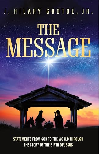 The Message: Statements from God to the World Through the Story of the Birth of Jesus von Trilogy Christian Publishing, Inc.