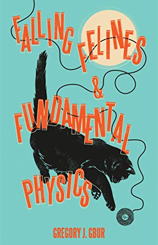 Falling Felines and Fundamental Physics von Yale University Press