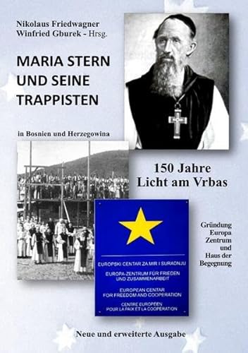 Maria Stern und seine Trappisten - 150 Jahre Licht am Vrbas: Gründung Europa-Zentrum