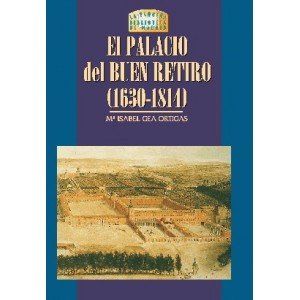 El palacio del Buen Retiro (1630-1814) von Ediciones La Libreria